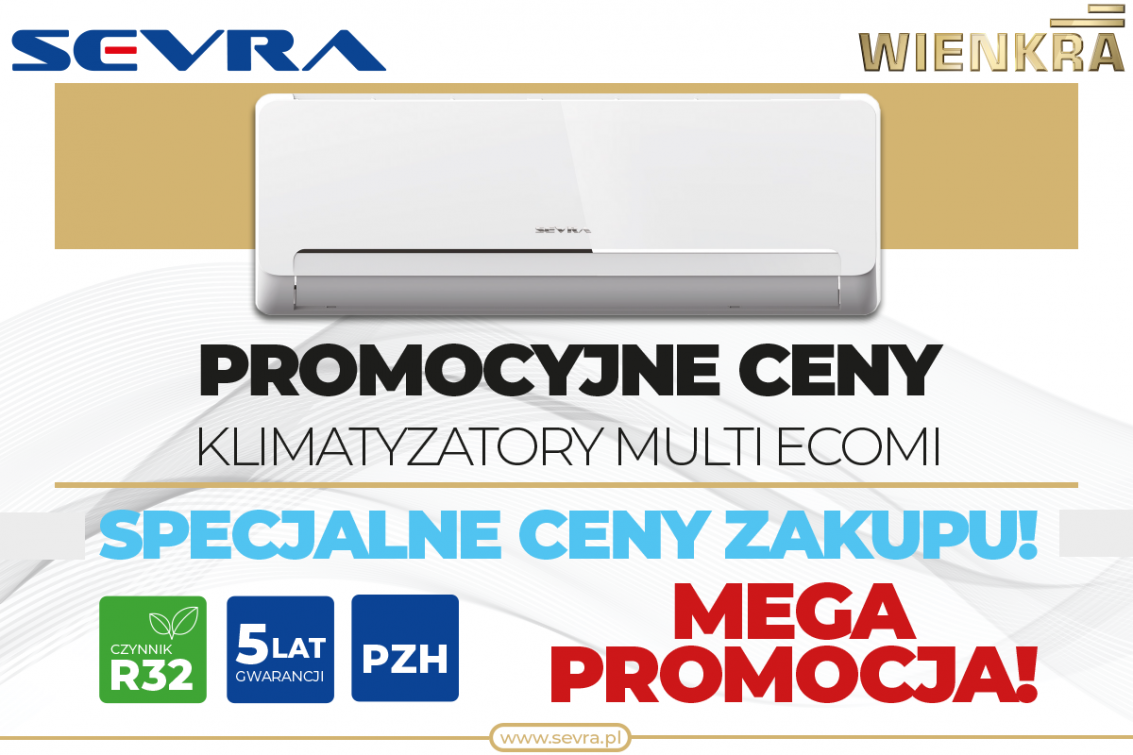 Odkryj niezwykłe promocje na klimatyzatory SEVRA Multi Ecomi! Teraz możesz skorzystać z wyjątkowych cen zakupu!