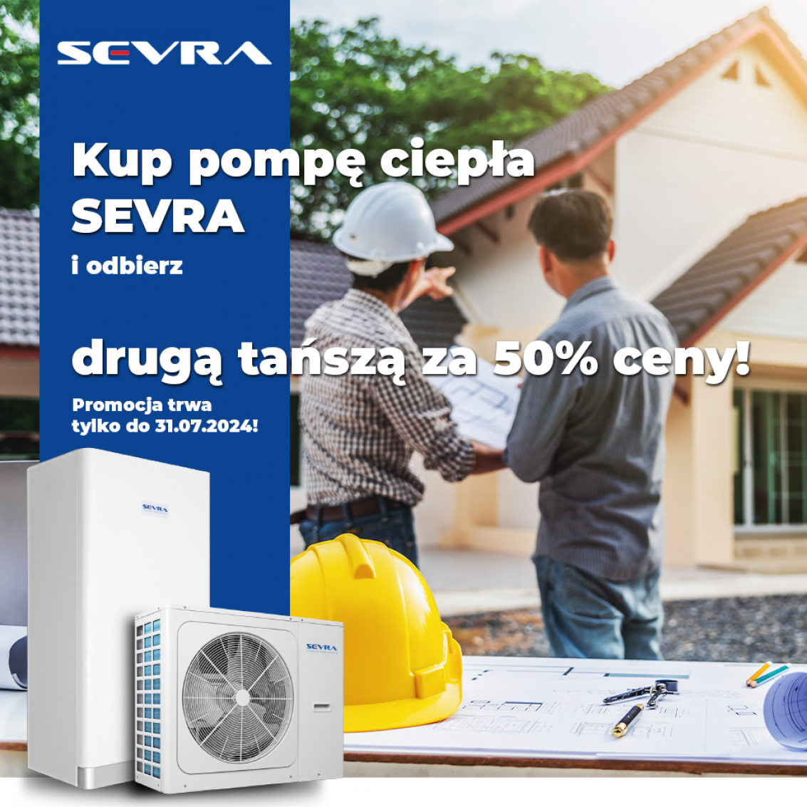 Kup pompę ciepła SEVRA i odbierz drugą tańszą za 50% ceny!