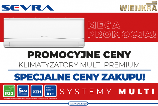 ❄️✨ MEGA PROMOCJA! ✨❄️ Skorzystaj z promocyjnych cen na klimatyzatory SEVRA Multi Premium!